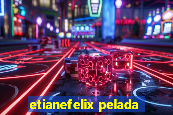 etianefelix pelada